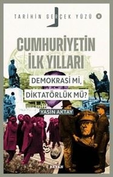 Cumhuriyetin İlk Yılları - Demokrasi mi Diktatörlük mü? Tarihin Gerçek Yüzü 8