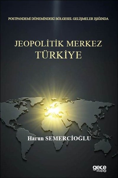 Jeopolitik Merkez Türkiye - Postpandemi Dönemindeki Bölgesel Gelişmeler Işığında