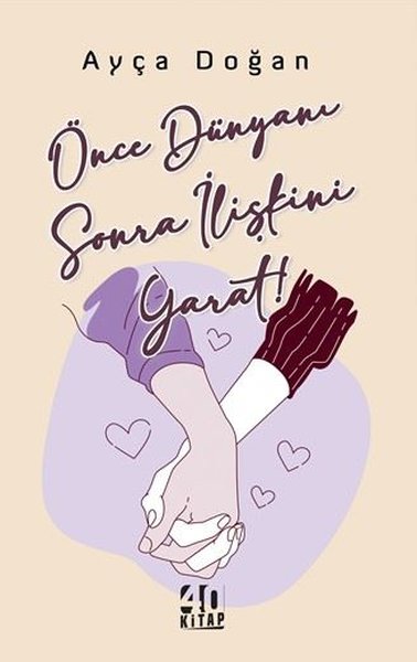 Önce Dünyanı Sonra İlişkini Yarat!