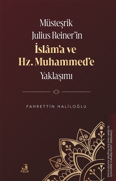 Musteşrik Julius Reiner'in İslam'a ve Hz. Muhammed'e Yaklaşımı