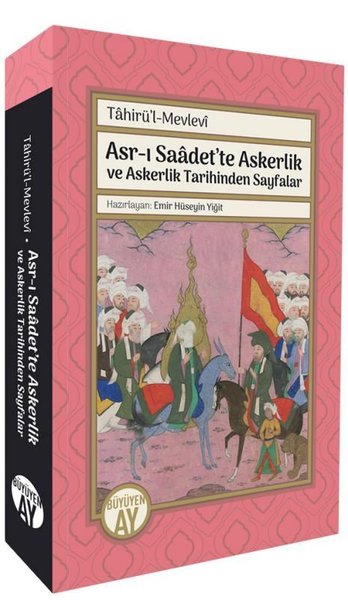 Tahirü'l - Mevlevi - Asr-ı Saadet'te Askerlik ve Askerlik Tarihinden Sayfalar