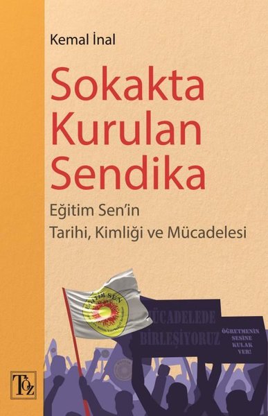Sokakta Kurulan Sendika - Eğitim Sen'in Tarihi ...