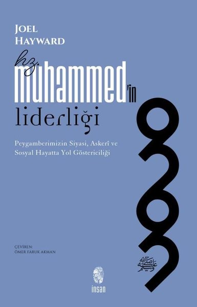 Hz. Muhammed'in Liderliği - Peygamberimizin Siyasi Askeri ve Sosyal Hayatta Yol Göstericiliği