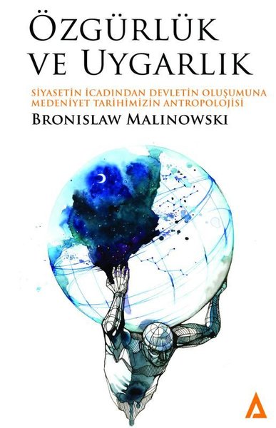 Özgürlük ve Uygarlık - Siyasetin İcadından Devl...