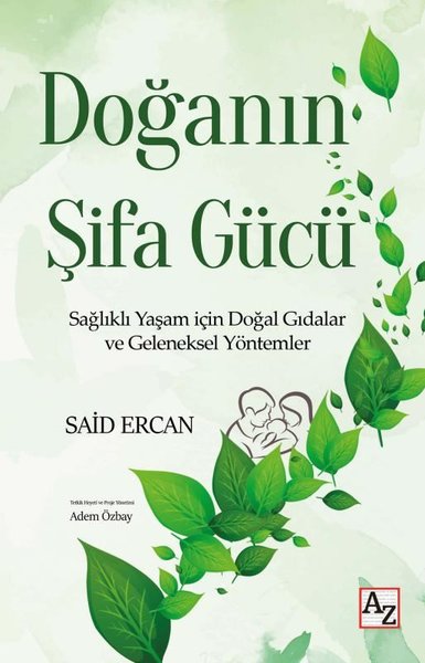 Doğanın Şifa Gücü - Sağlıklı Yaşam İçin Doğal Gıdalar ve Geleneksel Yöntemler