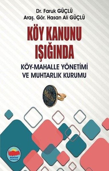 Köy Kanunu Işığında Köy - Mahalle Yönetimi ve Muhtarlık Kurumu