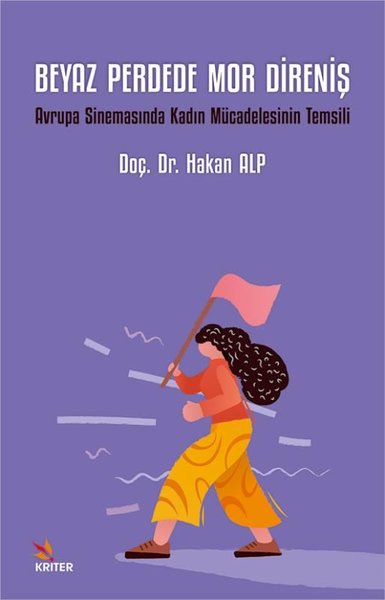 Beyaz Perdede Mor Direniş - Avrupa Sinemasında Kadın Mücadelesinin Temsili