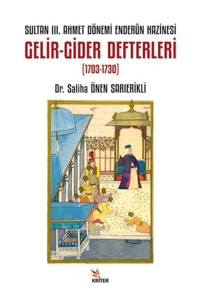 Sultan 3. Ahmet Dönemi Enderun Hazinesi Gelir - Gider Defterleri (1703 - 1730)