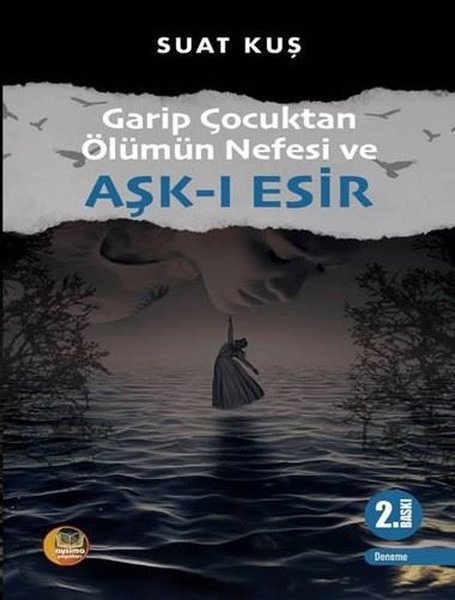 Garip Çocuktan Ölümün Nefesi ve Aşk-ı Esir