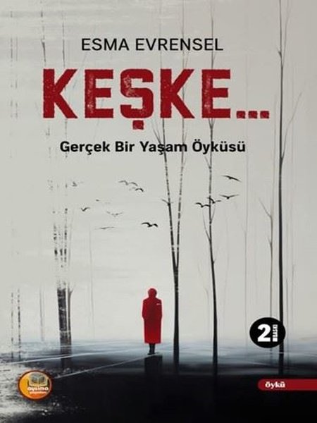 KeşkeGerçek Bir Yaşam Öyküsü