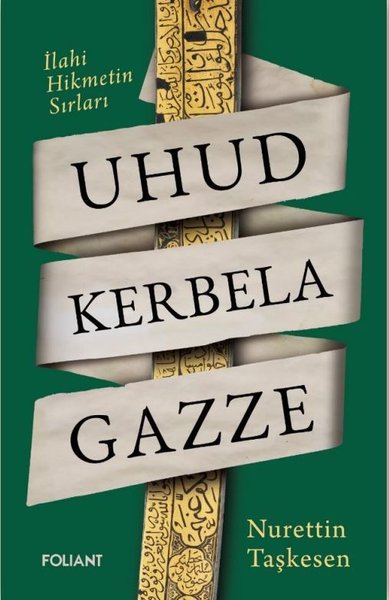 Uhud Kerbela Gazze - İlahi Hikmetin Sırları