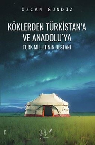 Köklerden Türkistan'a ve Anadolu'ya - Türk Mill...
