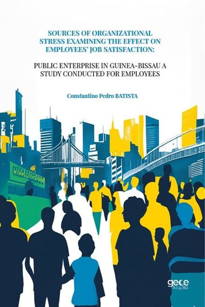 Sources of Organizational Stress Examining The Effect on Employees Job Satısfaction: Public Enterpri