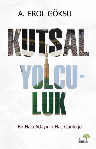 Kutsal Yolculuk - Bir Hacı Adayının Hac Günlüğü