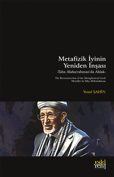 Metafizik İyinin Yeniden İnşası - Taha Abdurrahman'da Ahlak