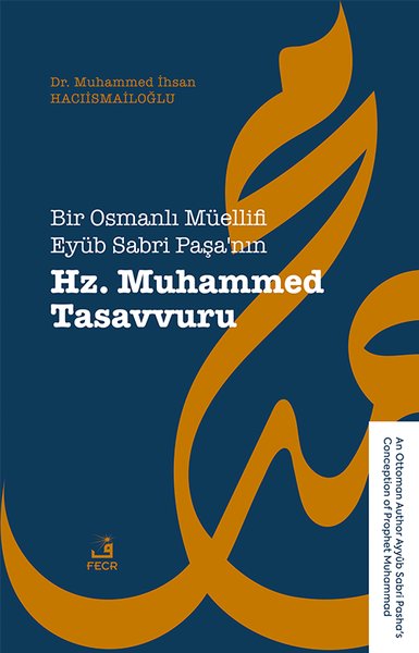 Bir Osmanlı Muellifi Eyub Sabri Paşa'nın Hz. Muhammed Tasavvuru