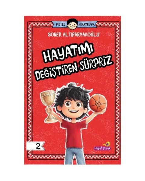 Hayatımı Değiştiren Sürpriz - Mutlu Hikayeler Serisi 2