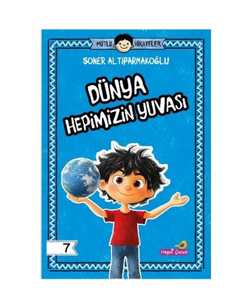 Dünya Hepimizin Yuvası - Mutlu Hikayeler Serisi 7