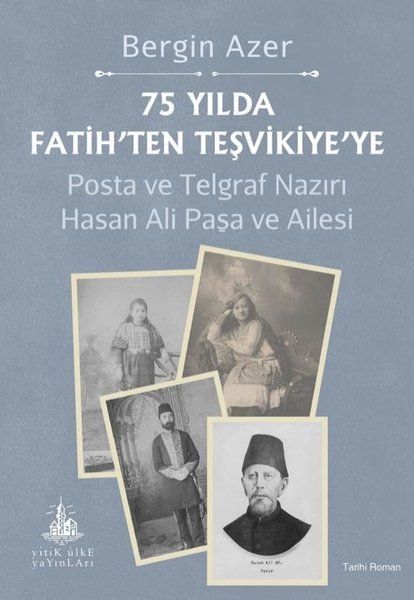 75 Yılda Fatih'ten Teşvikiye'ye - Posta ve Telgraf Nazırı Hasan Ali Paşa ve Ailesi