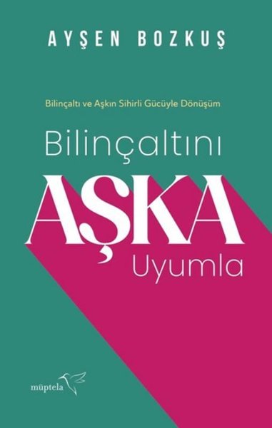 Bilinçaltını Aşka Uyumla - Bilinçaltı ve Aşkın ...