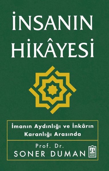 İnsanın Hikayesi - İmanın Aydınlığı ve İnkarın ...