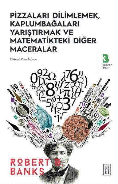 Pizzaları Dilimlemek Kaplumbağaları Yarıştırmak ve Matematikteki Diğer Maceralar