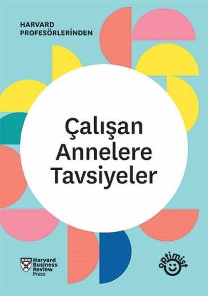 Çalışan Annelere Tavsiyeler - HBR Çalışan Ebeveynler Serisi