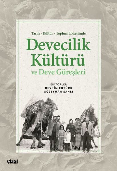 Tarih Kültür Toplum Ekseninde Devecilik Kültürü ve Deve Güreşleri