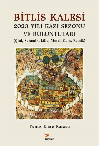 Bitlis Kalesi 2023 Yılı Kazı Sezonu ve Buluntuları - Çini Seramik Lüle Metal Cam Kemik