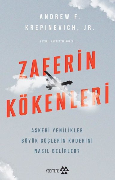 Zaferin Kökenleri - Askeri Yenilikler Büyük Güçlerin Kaderini Nasıl Belirler?