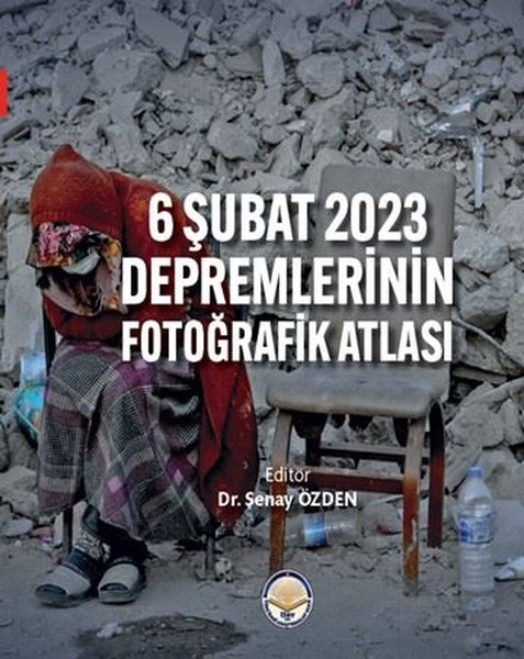 6 Şubat 2023 Depremlerinin Fotoğrafik Atlası