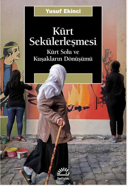 Kürt Sekülerleşmesi - Kürt Solu ve Kuşakların Dönüşümü