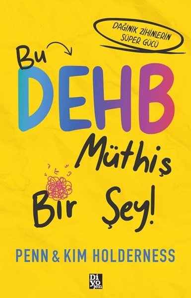 Bu DEHB Müthiş Bir Şey! Dağınık Zihinlerin Süpe...
