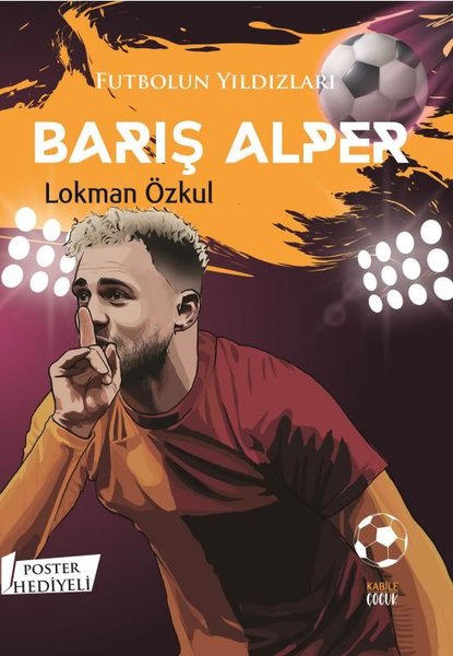 Futbolun Yıldızları: Barış Alper - Poster Hediyeli