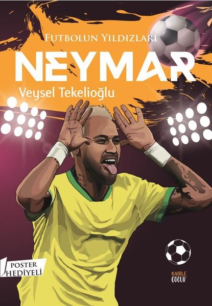 Futbolun Yıldızları: Neymar - Poster Hediyeli