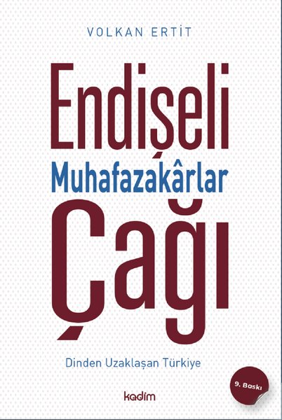 Endişeli Muhafazakarlar Çağı - Dinden Uzaklaşan...