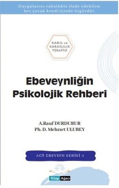 Ebeveynliğin Psikolojik Rehberi - ACT Ebeveyn Serisi 1