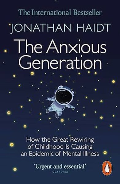 The Anxious Generation : How the Great Rewiring...