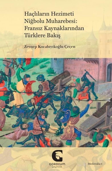Haçlıların Hezimeti Niğbolu Muharebesi: Fransız...