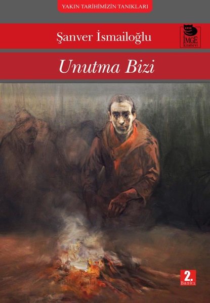 Unutma Bizi - Yakın Tarihimizin Tanıkları