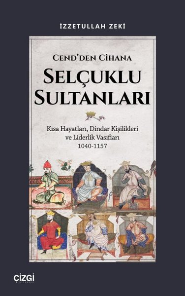 Cend'den Cihana Selçuklu Sultanları - Kısa Haya...