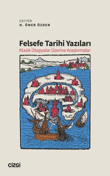 Felsefe Tarihi Yazıları - Klasik Ütopyalar Üzer...
