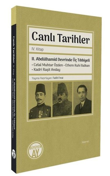 Canlı Tarihler 4. Kitap - 2. Abdülhamid Devrinde Üç Tıbbiyeli