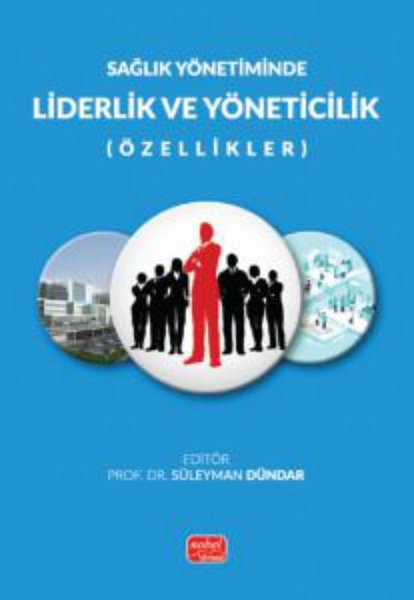 Sağlık Yönetiminde Liderlik ve Yöneticilik (Öze...