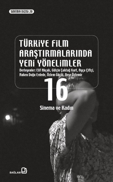 Türkiye Film Araştırmalarında Yeni Yönelimler 16 - Sinema ve Kadın