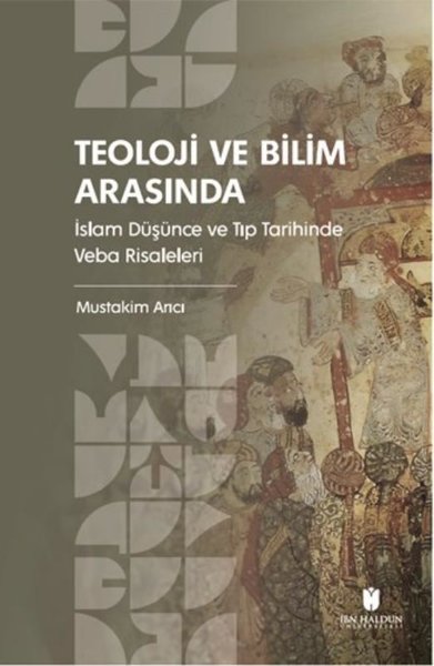 Teoloji ve Bilim Arasında: İslam Düşünce ve Tıp Tarihinde Veba Risaleleri