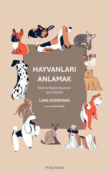 Hayvanları Anlamak - Kedi ve Köpek Severler İçin Felsefe