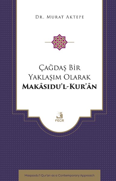 Çağdaş Bir Yaklaşım Olarak Makasıdu'l-Kur'an