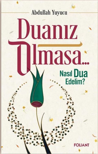 Duanız Olmasa Nasıl Dua Edelim?