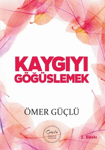 Kaygıyı Göğüslemek - Güçlü Bir Psikoloji İçin K...